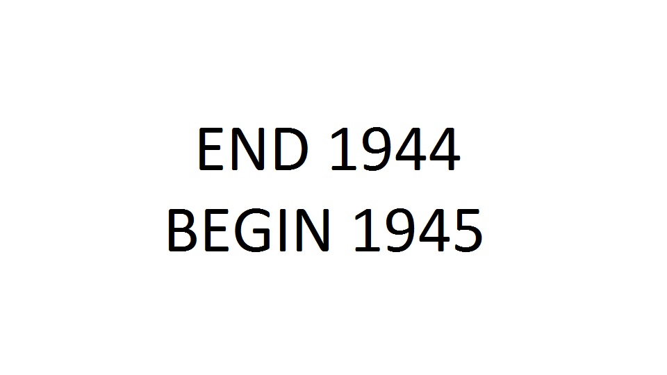 End 1944Begin 1945